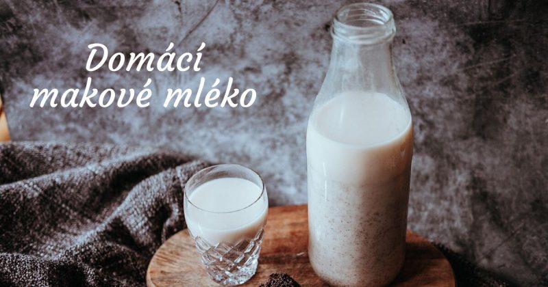 Domácí makové mléko