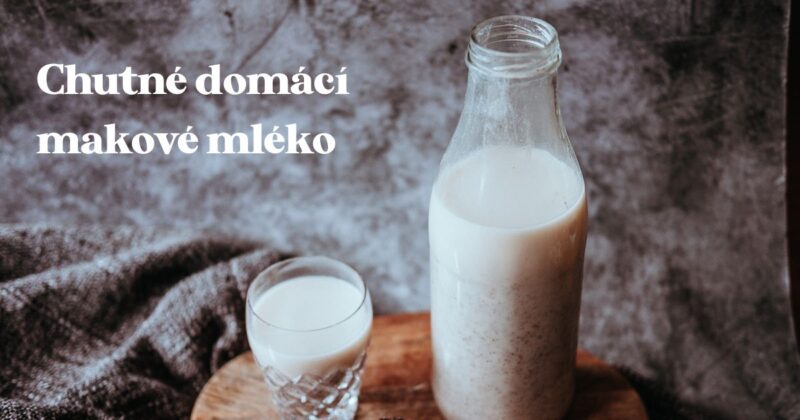 Domácí makové mléko