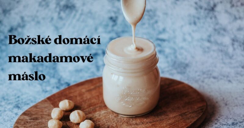 Recept na ořechové máslo: božské domácí makadamové máslo.