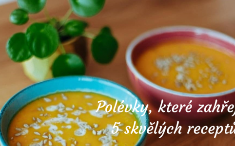 Polévky, které zahřejí: 5 skvělých receptů