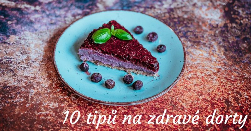 10 tipů na zdravé dorty
