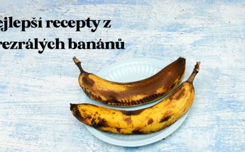 Recepty z prezrálých banánů